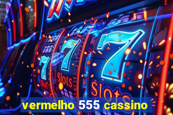 vermelho 555 cassino